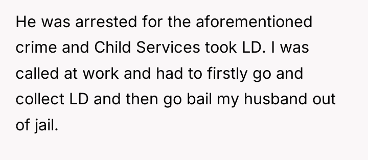 He was arrested for the aforementioned crime and Child Services...