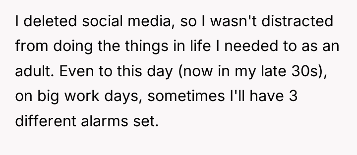 I deleted social media, so I wasn't distracted from doing...