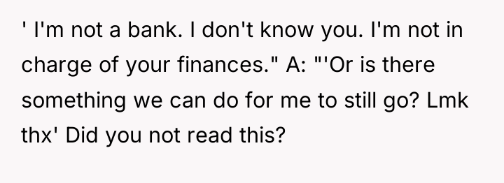 ' I'm not a bank. I don't know you. I'm...