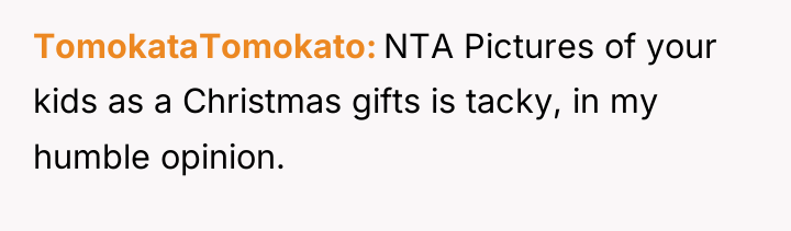 TomokataTomokato NTA Pictures of your kids as a Christmas gifts...