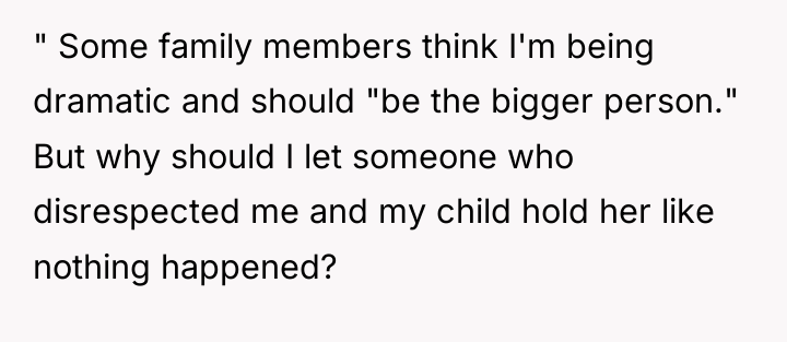 " Some family members think I'm being dramatic and should...