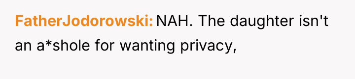 FatherJodorowski NAH. The daughter isn't an a*shole for wanting privacy,