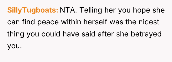 SillyTugboats NTA. Telling her you hope she can find peace...