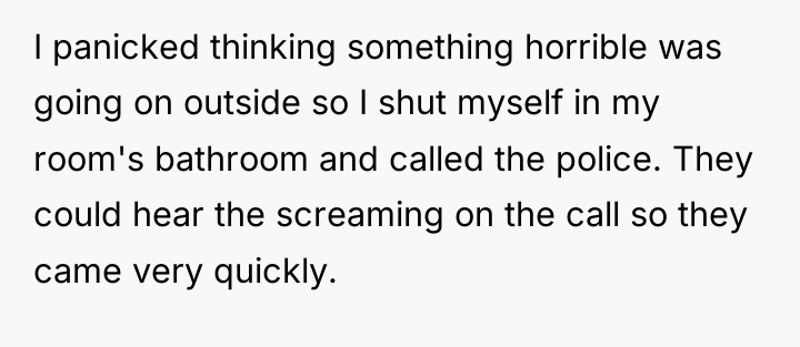 I panicked thinking something horrible was going on outside so...