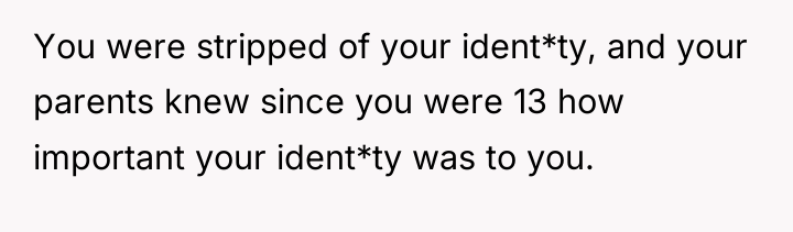 You were stripped of your ident*ty, and your parents knew...
