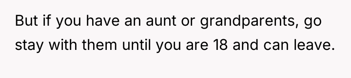 But if you have an aunt or grandparents, go stay...