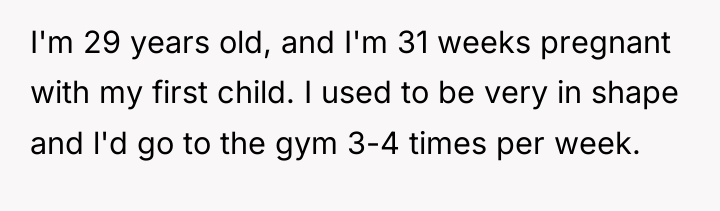 I'm 29 years old, and I'm 31 weeks pregnant with...