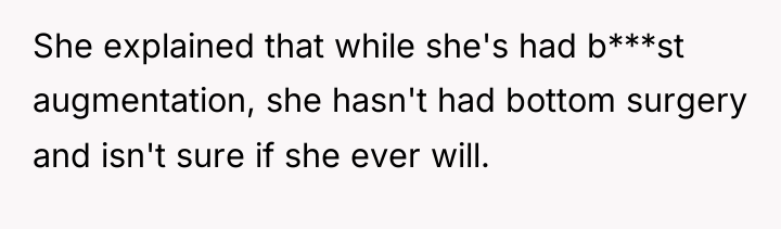 She explained that while she's had b***st augmentation, she hasn't...