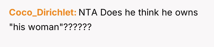 Coco_Dirichlet NTA Does he think he owns "his woman"??????