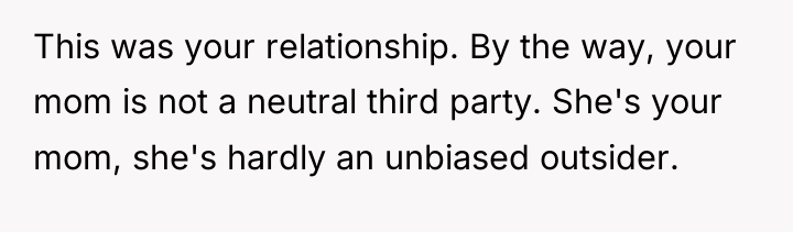 This was your relationship. By the way, your mom is...