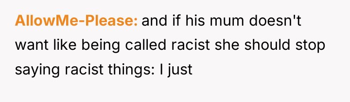 AllowMe-Please and if his mum doesn't want like being called...
