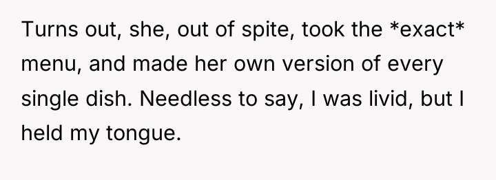Turns out, she, out of spite, took the *exact* menu,...