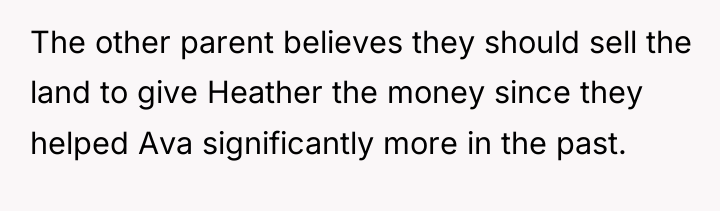 The other parent believes they should sell the land to...