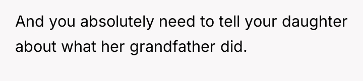 And you absolutely need to tell your daughter about what...