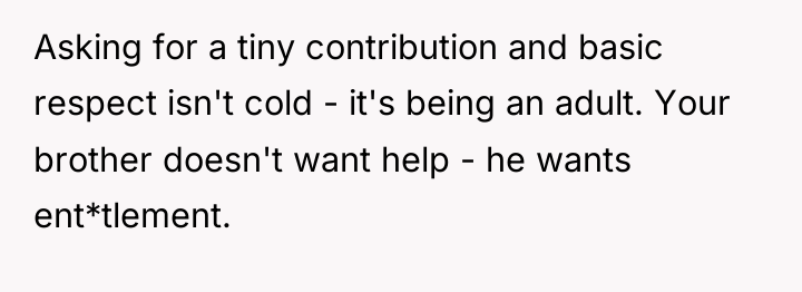 Asking for a tiny contribution and basic respect isn't cold...