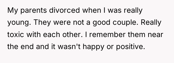 My parents divorced when I was really young. They were...