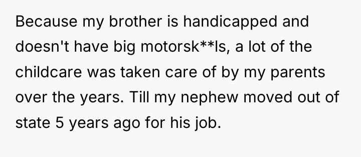 Because my brother is handicapped and doesn't have big motorsk**ls,...