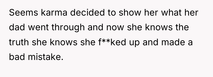 Seems karma decided to show her what her dad went...