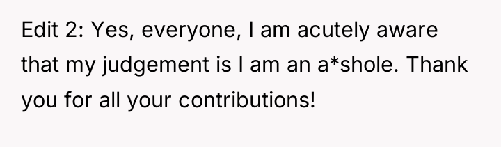 Edit 2: Yes, everyone, I am acutely aware that my...