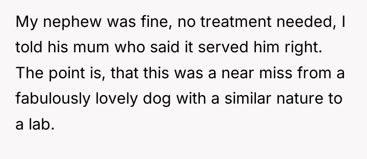 My nephew was fine, no treatment needed, I told his...