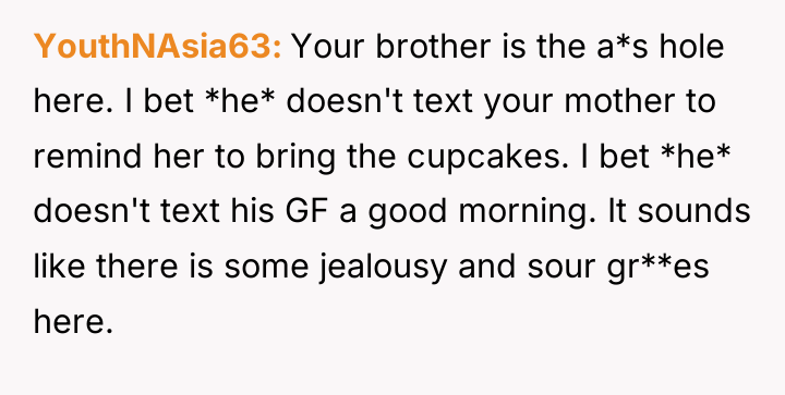 YouthNAsia63 Your brother is the a*s hole here. I bet...