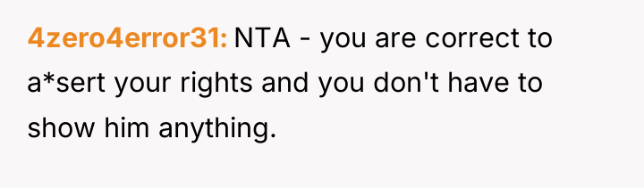 4zero4error31 NTA - you are correct to a*sert your rights...