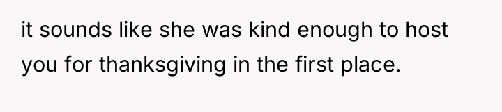 it sounds like she was kind enough to host you...