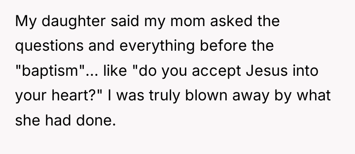 My daughter said my mom asked the questions and everything...
