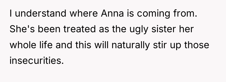 I understand where Anna is coming from. She's been treated...