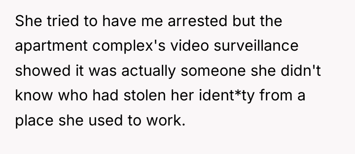 She tried to have me arrested but the apartment complex's...
