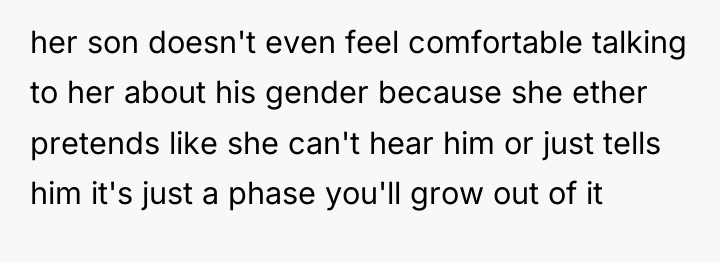 her son doesn't even feel comfortable talking to her about...