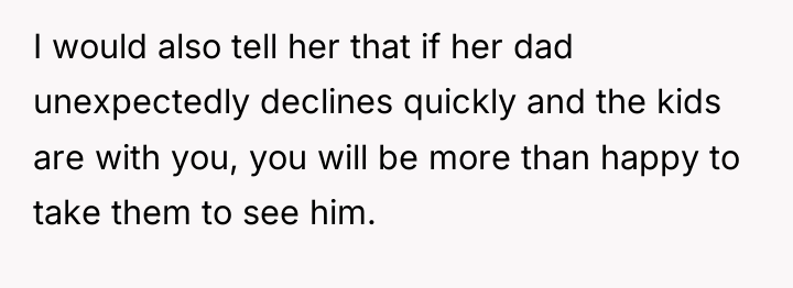 I would also tell her that if her dad unexpectedly...