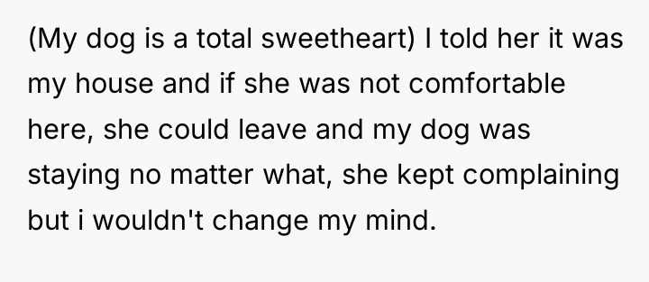 (My dog is a total sweetheart) I told her it...