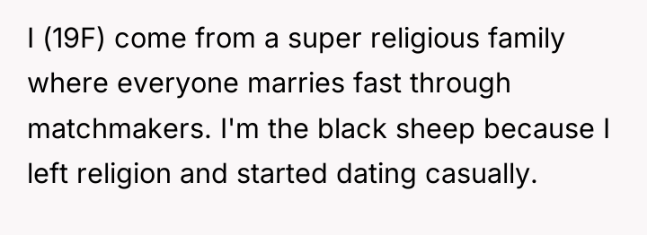 I (19F) come from a super religious family where everyone...