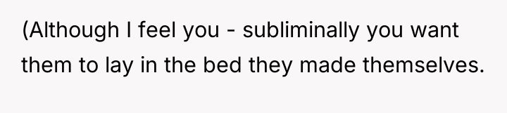 (Although I feel you - subliminally you want them to...
