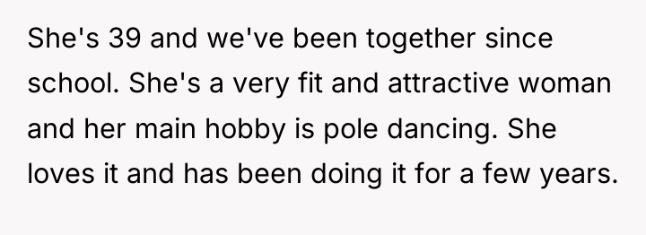 She's 39 and we've been together since school. She's a...