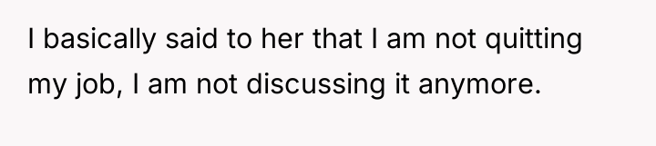 I basically said to her that I am not quitting...