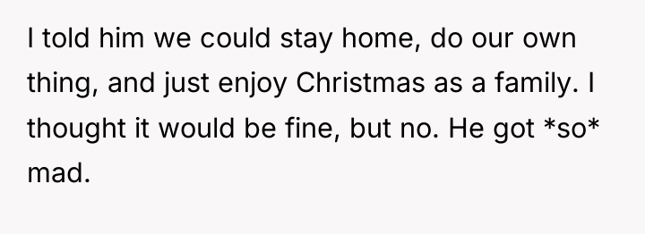 I told him we could stay home, do our own...