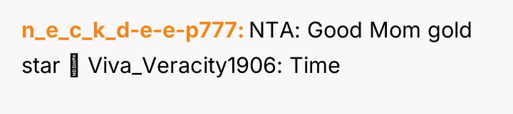 n_e_c_k_d-e-e-p777 NTA: Good Mom gold star ⭐ Viva_Veracity1906: Time
