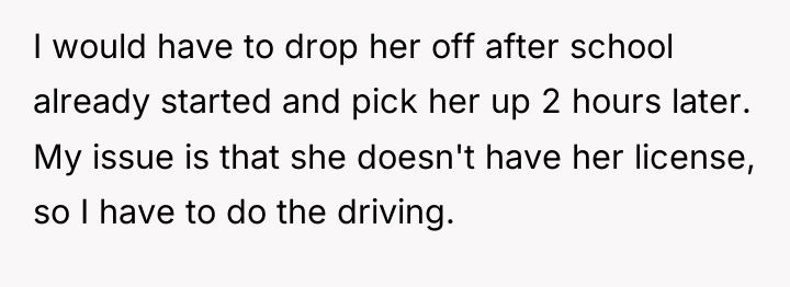 I would have to drop her off after school already...