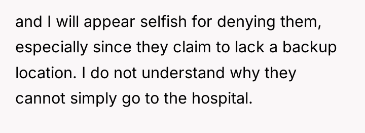 and I will appear selfish for denying them, especially since...