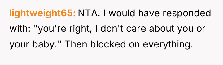 lightweight65 NTA. I would have responded with: "you're right, I...