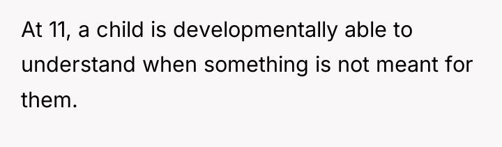 At 11, a child is developmentally able to understand when...