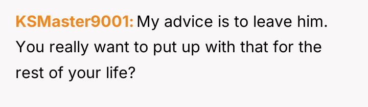 KSMaster9001 My advice is to leave him. You really want...