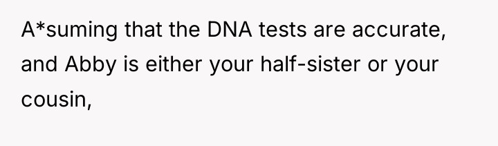 A*suming that the DNA tests are accurate, and Abby is...