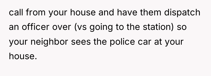 call from your house and have them dispatch an officer...