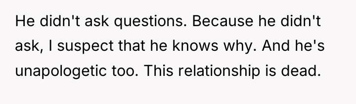 He didn't ask questions. Because he didn't ask, I suspect...