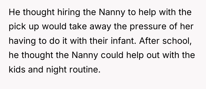 He thought hiring the Nanny to help with the pick...