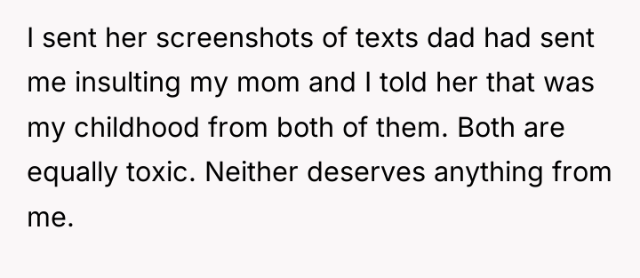 I sent her screenshots of texts dad had sent me...