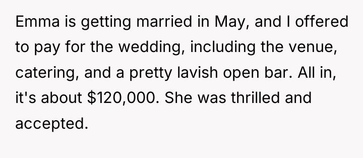 Emma is getting married in May, and I offered to...